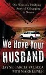 Mark Ebner, Jayne Garcia Valseca, Jayne/ Ebner Garcia Valseca - We Have Your Husband
