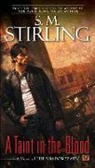 S M Stirling, S. M. Stirling - A Taint in the Blood