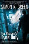 Simon R. Green - For Heaven's Eyes Only