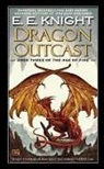 E E Knight, E. E. Knight, E.E. Knight - Dragon Outcast
