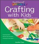 Jennifer Casa - Teach Yourself Visually Crafting with Kids
