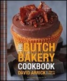 D. Arrick, David Arrick, David Kollar Arrick, Janice Kollar, Jason Wyche - Butch Bakery Cookbook