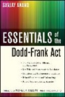 Anand, S ANAND, Sanjay Anand, Sanjay (Sarbanes-Oxley Institute) Anand, Anand Sanjay - Essentials of the Dodd-Frank Act