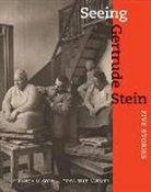 Wanda Corn, Wanda M. Corn, Wanda M./ Latimer Corn, Tirza Latimer, Tirza True Latimer - Seeing Gertrude Stein: Five Stories