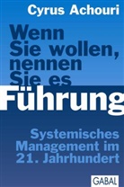 Cyrus Achouri, Cyrus (Prof. Dr.) Achouri - Wenn Sie wollen, nennen Sie es Führung
