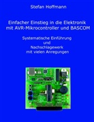 Stefan Hoffmann - Einfacher Einstieg in die Elektronik mit AVR-Mikrocontroller und BASCOM