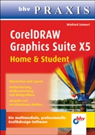 Winfried Seimert - CorelDRAW Graphics Suite X5 - Home & Student