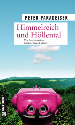 Peter Paradeiser - Himmelreich und Höllental - Ein fantastischer Schwarzwald-Krimi
