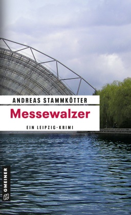 Andreas Stammkötter - Messewalzer - Ein Leipzig-Krimi