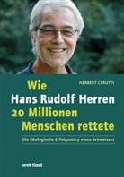 Herbert Cerutti - Wie Hans Rudolf Herren 20 Millionen Menschen rettete