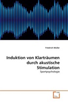 Friedrich Müller - Induktion von Klarträumen durch akustische Stimulation