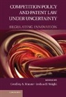 Geoffrey A. Wright Manne, Geoffrey A. Manne, Manne Geoffrey A., Joshua D. Wright, Wright Joshua D. - Competition Policy and Patent Law Under Uncertainty