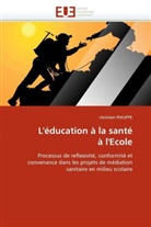 Christian Philippe - L'éducation à la santé à l'Ecole