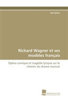 Yaël Hêche - Richard Wagner et ses modèles français