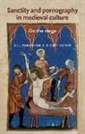 Bill Burgwinkle, Bill Howie Burgwinkle, William Burgwinkle, William E. Howie Burgwinkle, Cary Howie - Sanctity and Pornography in Medieval Culture