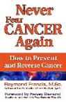 Raymond Francis, Raymond Francis M. Sc - Never Fear Cancer Again