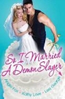 Angie Fox, Lexi George, Kathy Love, Kathy Fox Love, Kathy/ Fox Love - So I Married a Demon Slayer