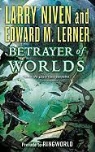 Edward M. Lerner, Larry Niven, Larry/ Lerner Niven - Betrayer of Worlds