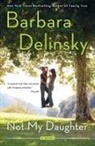 Barbara Delinsky - Not My Daughter