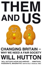 Will Hutton - Them and Us: Changing Britain - Why We Need a Fair Society