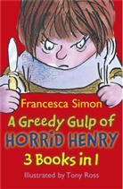 Tony Ross, Francesca Simon, Simon Francesca, Tony Ross, Ross Tony - A Greedy Gulp of Horrid Henry 3-in-1
