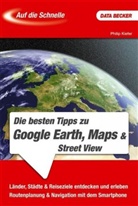 Philip Kiefer, Philip Kiefer - Die besten Tipps zu Google Earth, Maps & Street View