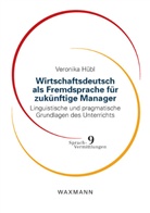 Veronika Hübl - Wirtschaftsdeutsch als Fremdsprache für zukünftige Manager
