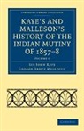 John Kaye, John Malleson Kaye, Sir John Kaye, Sir John William Malleson Kaye, Kaye John, George Bruce Malleson... - Kaye''s and Malleson''s History of the Indian Mutiny of 1857-8