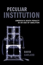 David Garland, David (Arthur T. Vanderbilt Professor of Garland, David (Arthur T. Vanderbilt Professor of Law and Professor of Sociology at New York University) Garland, Garland David - Peculiar Institution