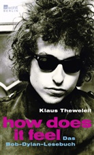 Bob Dylan, Klaus Theweleit, Klau Theweleit, Klaus Theweleit - Bob Dylan - How does it feel