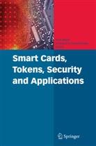 Markantonakis, Markantonakis, Konstantinos Markantonakis, Dr. Keith Mayes, Keit Mayes, Keith Mayes... - Smart Cards, Tokens, Security and Applications