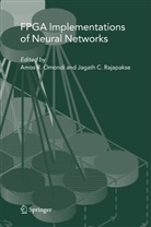 C Rajapakse, C Rajapakse, Amos R. Omondi, Amo R Omondi, Amos R Omondi, Jagath C. Rajapakse - FPGA Implementations of Neural Networks