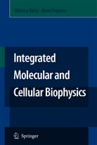Aurel Popescu, Valeric Raicu, Valerica Raicu - Integrated Molecular and Cellular Biophysics