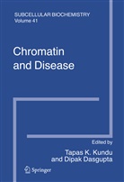 Dasgupta, Dasgupta, Dipak Dasgupta, Tapa K Kundu, Tapas K Kundu, Tapas K. Kundu - Chromatin and Disease
