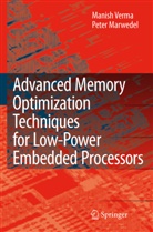 Peter Marwedel, Manis Verma, Manish Verma - Advanced Memory Optimization Techniques for Low-Power Embedded Processors