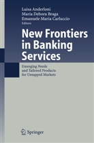 Luisa Anderloni, Maria Debora Braga, Emanuele Maria Carluccio, Mari Debora Braga, Maria Debora Braga, Emanuele Maria Carluccio - New Frontiers in Banking Services