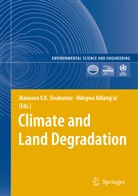 Ndiang'ui, Ndiang'ui, Ndegwa Ndiang'Ui, Mannava V. K. Sivakumar, Mannava Vk Sivakumar, Mannav VK Sivakumar... - Climate and Land Degradation