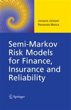 Jacque Janssen, Jacques Janssen, Raimondo Manca - Semi-Markov Risk Models for Finance, Insurance and Reliability