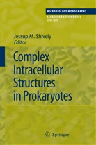 Jessu M Shively, Jessup M Shively, Jessup M. Shively - Complex Intracellular Structures in Prokaryotes