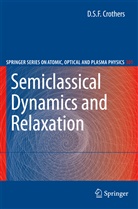 D S F Crothers, D. S. F. Crothers, D.S.F. Crothers - Semiclassical Dynamics and Relaxation