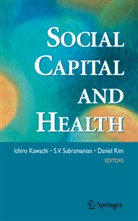 Ichiro Kawachi, Daniel Kim, S. V. Subramanian, S.V. Subramanian, V Subramanian, S V Subramanian - Social Capital and Health