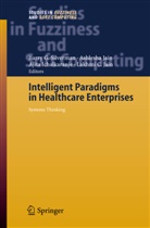 Ajita Ichalkaranje, Ashlesh Jain, Ashlesha Jain, Lakhmi C. Jain, Barry G. Silverman - Intelligent Paradigms for Healthcare Enterprises