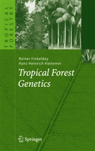 Reine Finkeldey, Reiner Finkeldey, Hans H. Hattemer, Hans Heinrich Hattemer - Tropical Forest Genetics