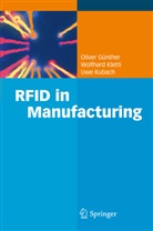 Oliver Günther, Oliver P Günther, Oliver P. Günther, Wolfhar Kletti, Wolfhard Kletti, Uwe Kubach - RFID in Manufacturing