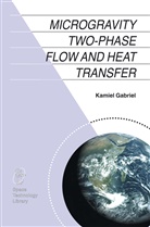Kamiel S Gabriel, Kamiel S. Gabriel - Microgravity Two-phase Flow and Heat Transfer