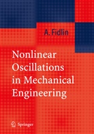 Alexander Fidlin - Nonlinear Oscillations in Mechanical Engineering