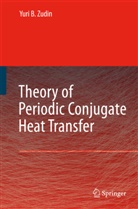 Yuri B Zudin, Yuri B. Zudin - Theory of Periodic Conjugate Heat Transfer