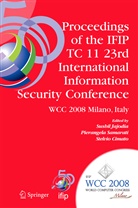 Stelvio Cimato, Sushil Jajodia, Pierangel Samarati, Pierangela Samarati - Proceedings of the IFIP TC 11 23rd International Information Security Conference