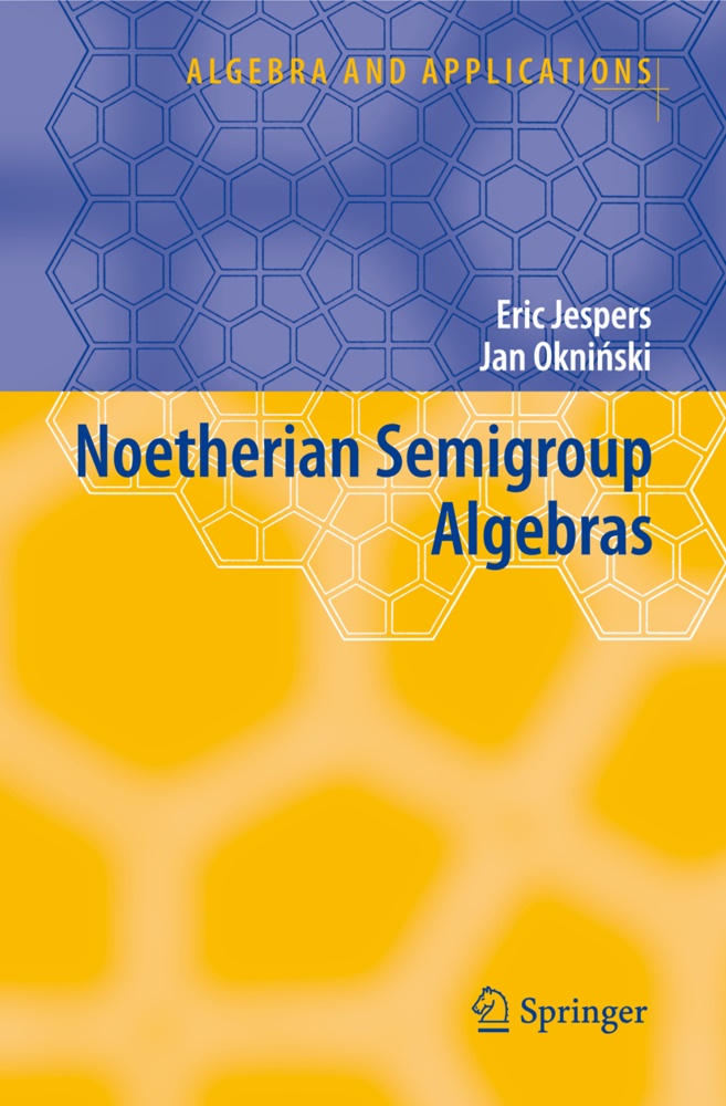 Eri Jespers, Eric Jespers, Jan Okninski - Noetherian Semigroup Algebras