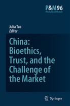 Julia Tao, Tao Lai Po-wah, J Tao Lai Po-wah, J. Tao Lai Po-wah - China: Bioethics, Trust, and the Challenge of the Market